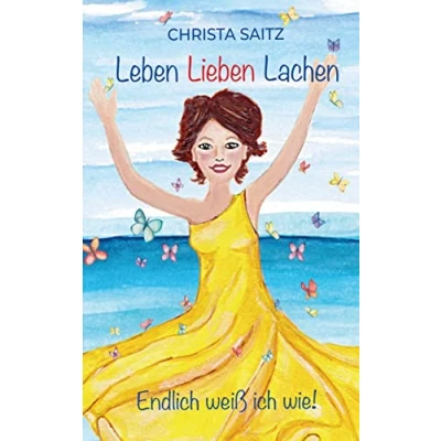 Abbildung von Leben, Lieben, Lachen endlich weiß ich wie!