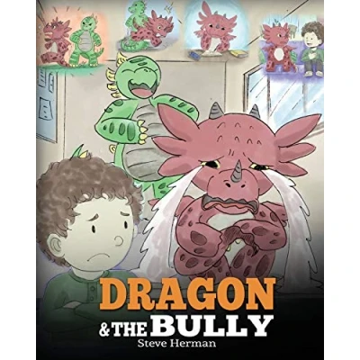 Abbildung von Dragon and The Bully: Teach Your How To Deal with Bully. A Cute Children Story Kids About Dealing Bullying in Schools. (My Books, Band 5)