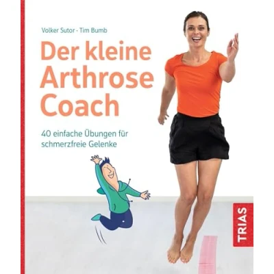Abbildung von Der kleine Arthrose Coach: 40 einfache Übungen für schmerzfreie Gelenke (Der Coach)
