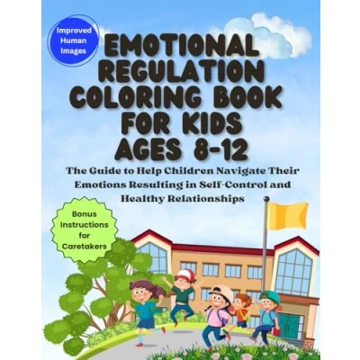 Abbildung von Emotional Regulation Coloring Book for Kids Ages 8 12: The Guide to Help Children Navigate Their Emotions Resulting in Self Control and Healthy Relationships