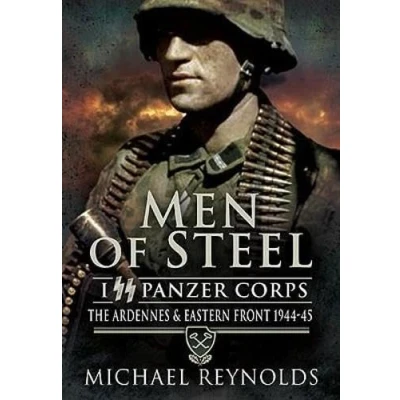 Abbildung von Men of Steel: the Ardennes &amp; Eastern Front 1944 45: I Ss Panzer Corps and 45