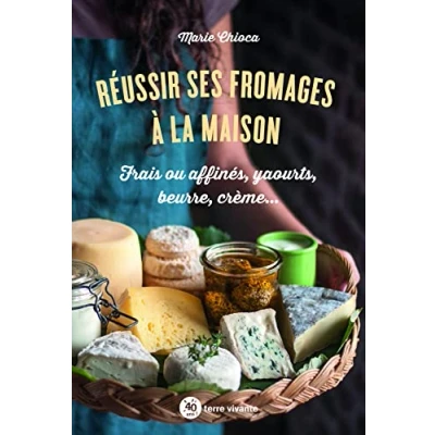 Abbildung von Réussir ses fromages à la maison: Frais ou affinés, yaourts, beurre, crème...