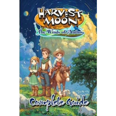 Abbildung von Harvest Moon: The Winds of Anthos Complete Guide (New Updated): Tips, Tricks, and Strategies To Help You Play Like A Pro