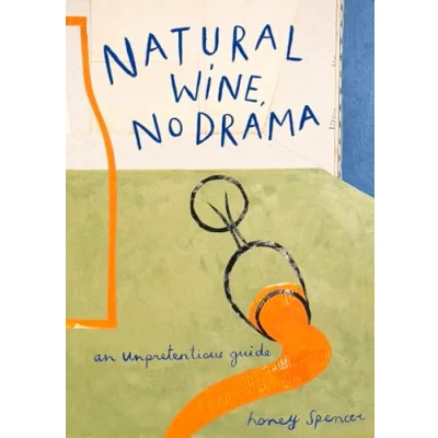 Abbildung von Natural Wine, No Drama: The new ultimate guide to low intervention wine from award winning restauranteur and sommelier with tasting notes