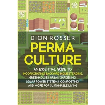 Abbildung von Permaculture: An Essential Guide to Incorporating Backyard Homesteading, Greenhouses, Urban Gardening, Solar Power Systems, Composting, and More for Sustainable Living (Sustainable Gardening)