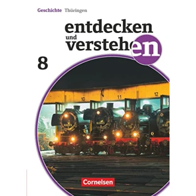 Abbildung von Entdecken und verstehen Geschichtsbuch Thüringen 2012 8. Schuljahr: Von der Französischen Revolution bis zum Ersten Weltkrieg Schulbuch
