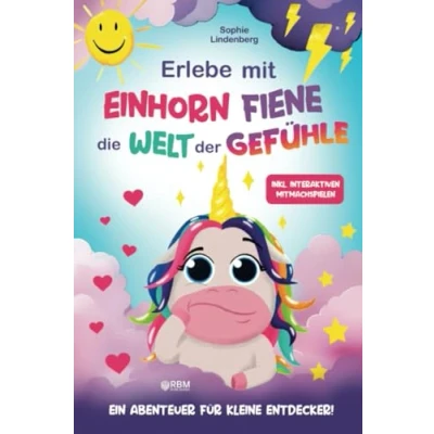 Abbildung von Erlebe mit Einhorn Fiene die Welt der Gefühle: Ein Abenteuer für kleine Entdecker! inkl. interaktiven Mitmachspielen und kreativen Bastelanleitungen! ... entwickelt! (Das Gefühle Buch Kinder)