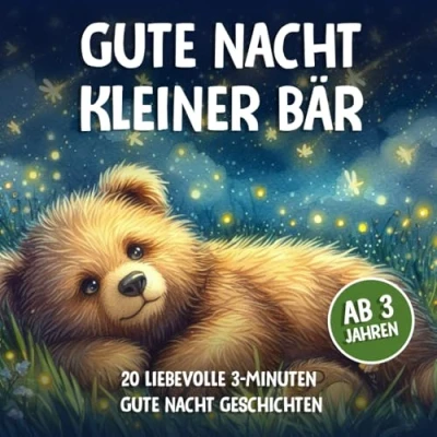 Abbildung von Gute Nacht kleiner Bär Ab 3 Jahren: Bärenstarke Minuten Geschichten zum einschlafen (Gute Vorlesegeschichten)