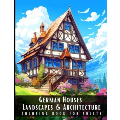 Abbildung von German Houses Landscapes &amp; Architecture Coloring Book for Adults: Beautiful Nature Sceneries and Foreign Buildings ... Relief Relaxation 50 Pages