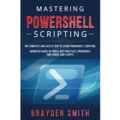 Abbildung von Mastering PowerShell Scripting: The Complete and Fastest Way to Learn Scripting. Advanced Guide Tools, Best Practices, One Liners, Scripts