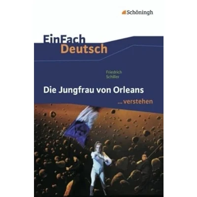 Abbildung von EinFach Deutsch ...verstehen. Interpretationshilfen: ...verstehen: Friedrich Schiller: Die Jungfrau von Orleans