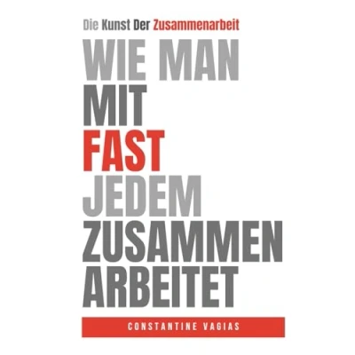 Abbildung von Wie Man Mit Fast Jedem Zusammenarbeiten: Die Kunst Der Zusammenarbeit