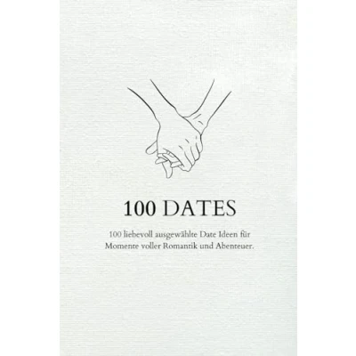 Abbildung von 100 Dates: Einzigartige Date Ideen für Paare Bucket List Momente voller Romantik &amp; Abenteuer mit Fragen unvergessliche Erinnerungen Line Art Design
