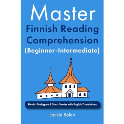 Abbildung von Master Finnish Reading Comprehension (Beginner Intermediate): Dialogues &amp; Short Stories with English Translations (Learn English)