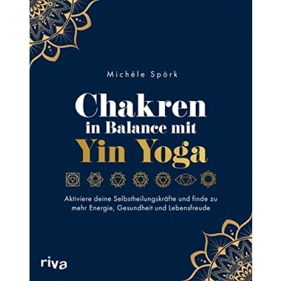 Abbildung von Chakren in Balance mit Yin Yoga: Aktiviere deine Selbstheilungskräfte und finde zu mehr Energie, Gesundheit Lebensfreude