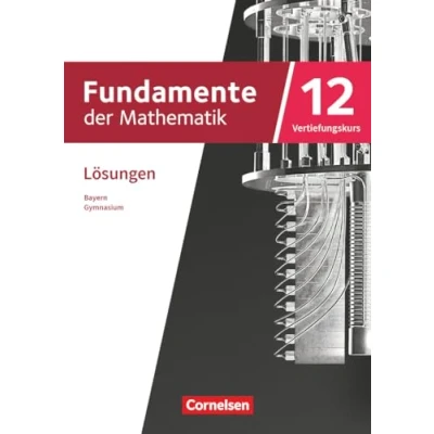 Abbildung von Fundamente der Mathematik Bayern 2023 12. Jahrgangsstufe: Lösungen zum Schulbuch Vertiefungskurs