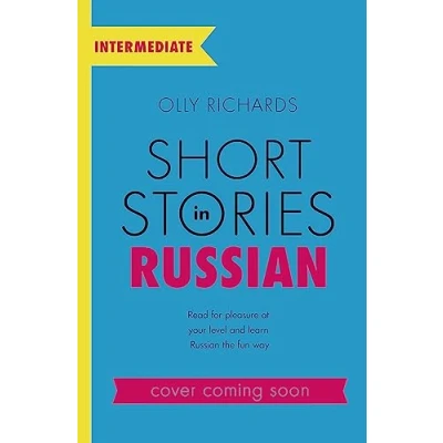 Abbildung von Short Stories in Russian for Intermediate Learners: Read pleasure at your level, expand vocabulary and learn the fun way! (Readers)