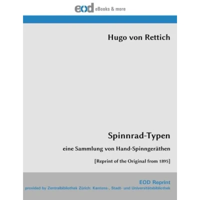 Abbildung von Spinnrad Typen: eine Sammlung von Hand Spinngeräthen [Reprint of the Original from 1895]