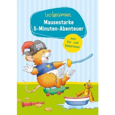 Abbildung von Leo Lausemaus Mausestarke 5 Minuten Abenteuer zum Vor und Selberlesen