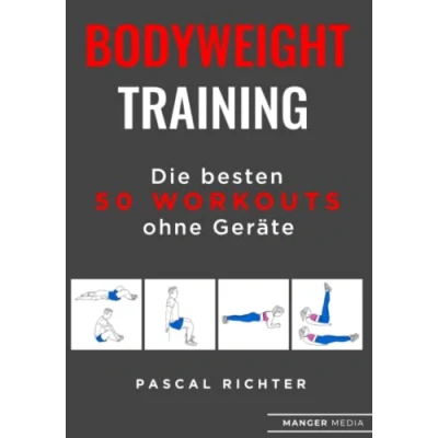 Abbildung von Bodyweight Training: Die besten 50 Workouts ohne Geräte