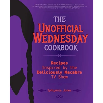 Abbildung von the Unofficial Wednesday Cookbook: Recipes Inspired by Deliciously Macabre TV Show (Unofficial Books)