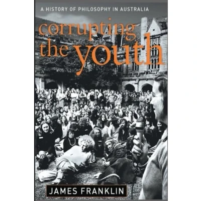 Abbildung von Corrupting the youth: A history of philosophy in Australia