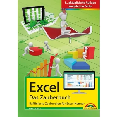 Abbildung von Excel Das Zauberbuch: Raffinierte Zaubereien für Kenner: 5. aktualisierte Auflage alle Versionen 2007 2021 sowie 365