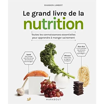Abbildung von Le grand livre de la nutrition: Toutes les connaissances essentielles pour apprendre à manger sainement