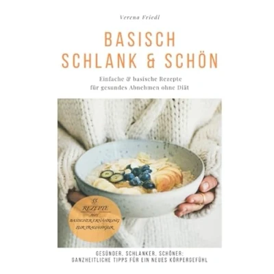 Abbildung von Basisch schlank &amp; schön: Einfache basische Rezepte für gesundes Abnehmen ohne Diät