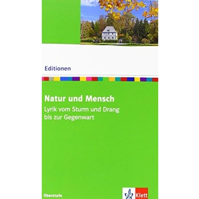 Abbildung von Natur und Mensch. Lyrik vom Sturm Drang bis zur Gegenwart: Textausgabe mit Materialien Klasse 10 13 (Editionen für den Literaturunterricht)