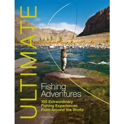 Abbildung von Ultimate Fishing Adventures: 100 Extraordinary Experiences Around the World (Ultimate Adventures)