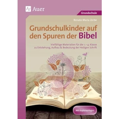 Abbildung von Grundschulkinder auf den Spuren der Bibel: Vielfältige Materialien für die 2. 4. Klasse zu En tstehung, Aufbau &amp; Bedeutung Heiligen Schrift (Auf von Religion)