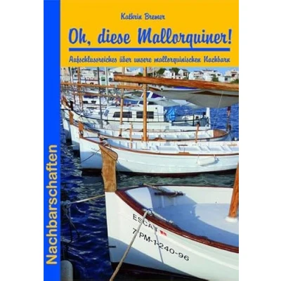 Abbildung von Oh, diese Mallorquiner!: Aufschlussreiches über unsere mallorquinischen Nachbarn (Nachbarschaften)