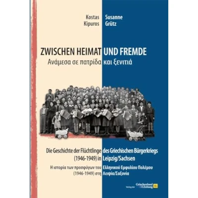 Abbildung von Zwischen Heimat und Fremde: Die Geschichte der Flüchtlinge des Griechischen Bürgerkriegs (1946 1949) in Leipzig/Sachsen