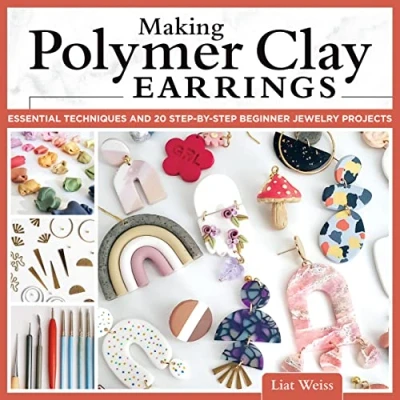Abbildung von Making Polymer Clay Earrings: Essential Techniques and 20 step by Beginner Jewelry Projects