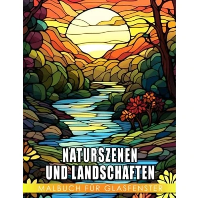 Abbildung von Naturszenen und Landschaften Malbuch für Glasfenster: Atemberaubende hochwertige Landschaftsdesigns zum Au