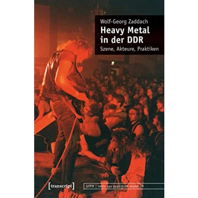 Abbildung von Heavy Metal in der DDR: Szene, Akteure, Praktiken (texte zur populären musik)