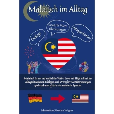 Abbildung von Malaiisch im Alltag: lernen auf natürliche Weise. Lerne mit Hilfe zahlreicher Alltagssituationen, Dialogen und einer Wort für Wortübersetzung spielerisch eff