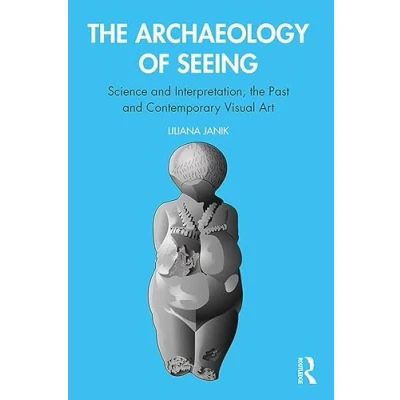 Abbildung von the Archaeology of Seeing: Science and Interpretation, Past Contemporary Visual Art