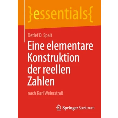 Abbildung von Eine elementare Konstruktion der reellen Zahlen: nach Karl Weierstraß (essentials)