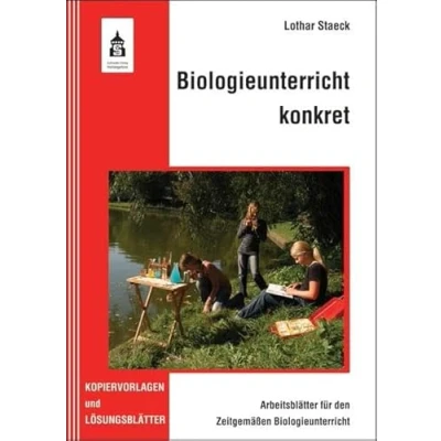 Abbildung von Biologieunterricht konkret Arbeitsblätter für den Zeitgemäßen Biologieunterricht: Kopiervorlagen und Lösungsblätter