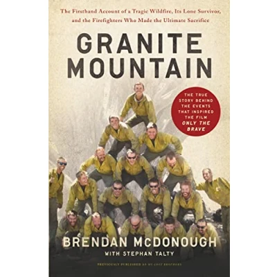 Abbildung von Granite Mountain: the Firsthand Account of a Tragic Wildfire, Its Lone Survivor, and Firefighters Who Made Ultimate Sacrifice