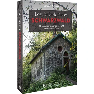 Abbildung von Bruckmann Dark Tourism Guide Lost &amp; Places Schwarzwald: 33 vergessene, verlassene und unheimliche Orte. Düstere Geschichten exklusive Einblicke. Inkl. Anfahrtsbeschreibungen.