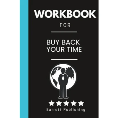 Abbildung von Workbook for Buy Back Your Time: Mastering Time Management: Strategies Efficiency and Fulfillment