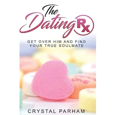 Abbildung von The Dating Rx: Get over him and find your true soulmate