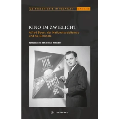 Abbildung von Kino im Zwielicht: Alfred Bauer, der Nationalsozialismus und die Berlinale (Zeitgeschichte Gespräch: Herausgegeben vom Institut für Zeitgeschichte)