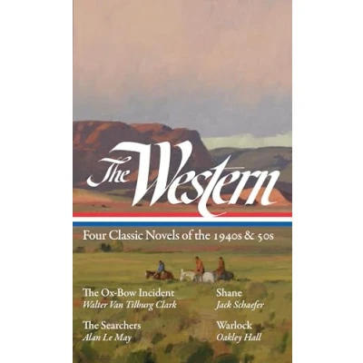 Abbildung von The Western: Four Classic Novels of 1940s &amp; 50s (LOA #331): Ox Bow Incident / Shane Searchers Warlock (The Library America, Band 331)