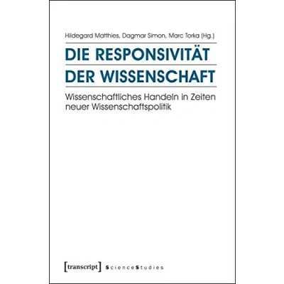Abbildung von Die Responsivität der Wissenschaft: Wissenschaftliches Handeln in Zeiten neuer Wissenschaftspolitik (Science Studies)