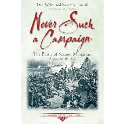 Abbildung von Never Such a Campaign: The Battle of Second Manassas, August 28 30, 1862 (Emerging Civil War)
