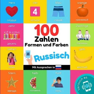 Abbildung von 100 Zahlen, Formen und Farben auf russisch: Zweisprachiges Bilderbuch für Kinder: deutsch / russisch mit Aussprachen (Russisch lernen)